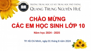 CHÀO MỪNG HỌC SINH LỚP 6, LỚP 10 NĂM HỌC 2024 - 2025