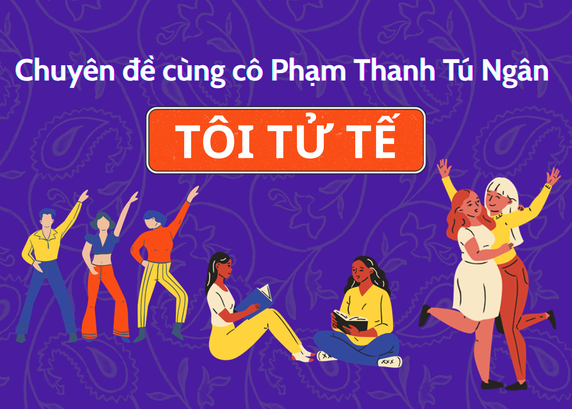 Chuyên đề "Tôi tử tế" cùng chuyên viên tư vấn
